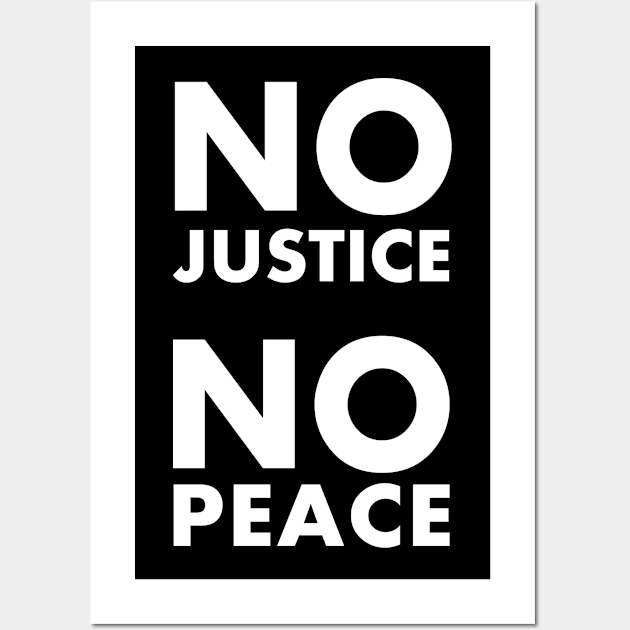 NO JUSTICE NO PEACE Wall Art by Saytee1